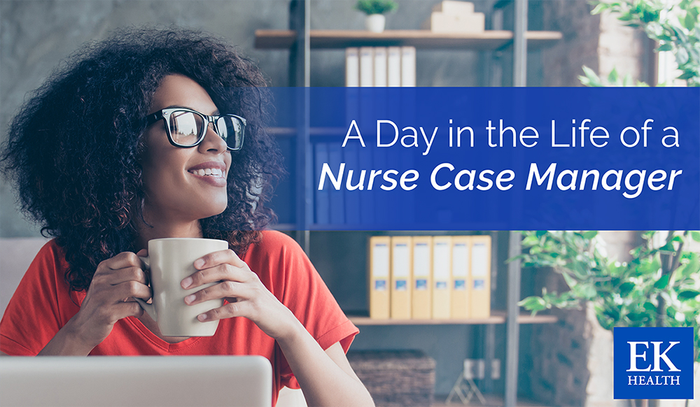 A Day in the Life of a Nurse Case Manager